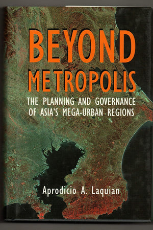 Beyond Metropolis: The Planning and Governance of Asia's Mega-Urban Regions