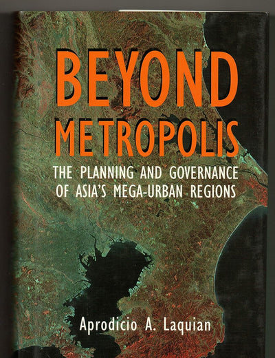 Beyond Metropolis: The Planning and Governance of Asia's Mega-Urban Regions
