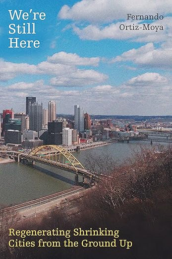 We're Still Here: Regenerating Shrinking Cities from the Ground Up