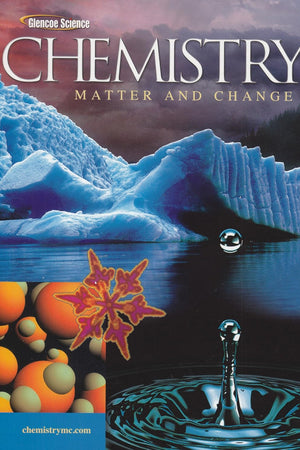 Chemistry: Matter & Change, Student Edition (GLENCOE CHEMISTRY)