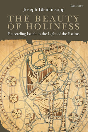 The Beauty of Holiness: Re-Reading Isaiah in the Light of the Psalms