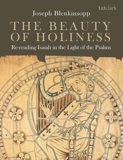 The Beauty of Holiness: Re-Reading Isaiah in the Light of the Psalms