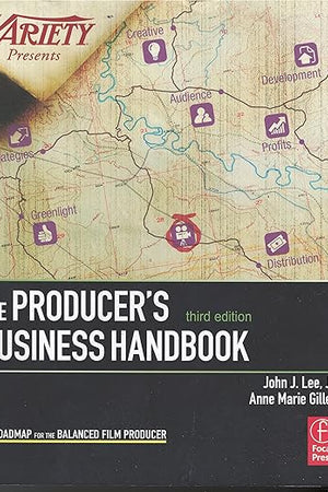 The Producer's Business Handbook: The Roadmap for the Balanced Film Producer (American Film Market Presents)